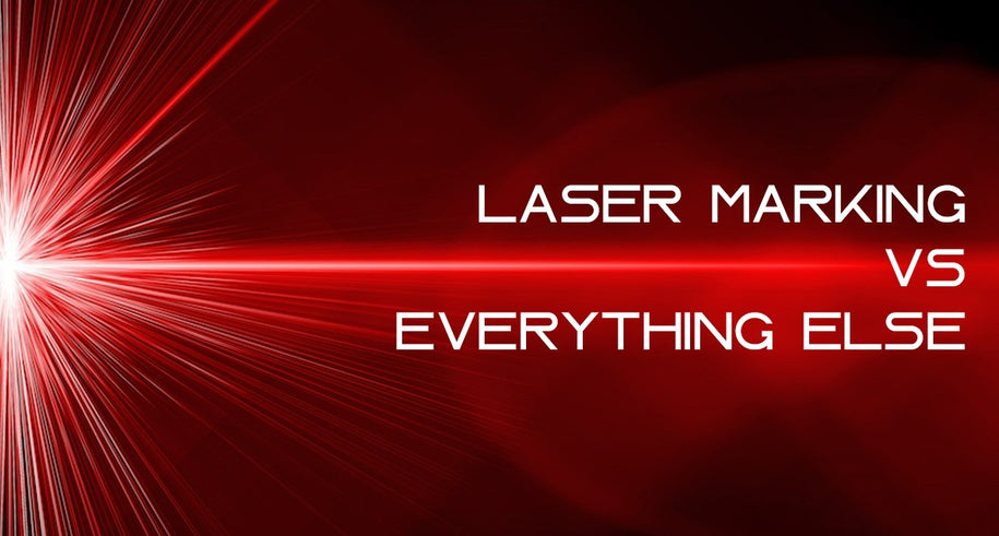 Laser Marking vs Everything Else